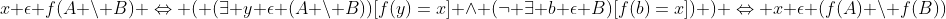 x \epsilon f(A \setminus B) \Leftrightarrow ( (\exists y \epsilon (A \setminus B))[f(y)=x] \wedge (\neg \exists b \epsilon B)[f(b)=x]) ) \Leftrightarrow x \epsilon (f(A) \setminus f(B))