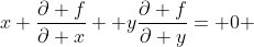 x \frac{\partial f}{\partial x}+ y\frac{\partial f}{\partial y}= 0 