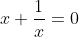 x+\frac{1}{x}=0