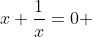 x+\frac{1}{x}=0 