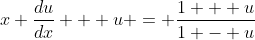 x \frac{du}{dx} + u = \frac{1 + u}{1 - u}