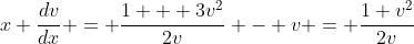 x \frac{dv}{dx} = \frac{1 + 3v^2}{2v} - v = \frac{1+v^2}{2v}