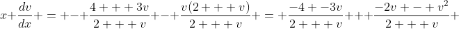 x \frac{dv}{dx} = - \frac{4 + 3v}{2 + v} - \frac{v(2 + v)}{2 + v} = \frac{-4 -3v}{2 + v} + \frac{-2v - v^2}{2 + v} 
