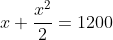 x+\frac{x^{2}}{2}=1200