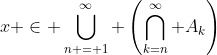 x \in \bigcup_{n = 1}^{\infty} \left(\bigcap_{k=n}^{\infty} A_k\right)