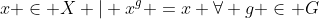 x \in X | x^g =x \forall g \in G