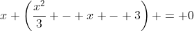 x \left(\frac{x^2}{3} - x - 3\right) = 0