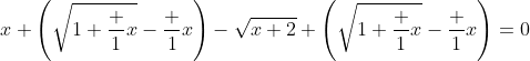 x \left(\sqrt{1+\frac 1x}-\frac 1x\right)-\sqrt{x+2} \left(\sqrt{1+\frac 1x}-\frac 1x\right)=0