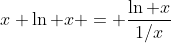 x \ln x = \frac{\ln x}{1/x}