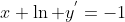 x+\ln y^{'}=-1