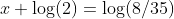 x \log(2)=\log(8/35)