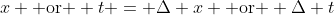 x \mbox{ or } t = \Delta x \mbox{ or } \Delta t