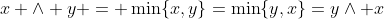 x \wedge y = \min\{x,y\}=\min\{y,x\}=y\wedge x