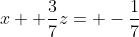 x+ \frac{3}{7}z= -\frac{1}{7}