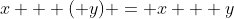 x + (+y) = x + y