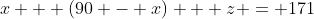 x + (90 - x) + z = 171