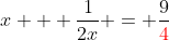 x + \frac{1}{2x} = \frac{9}{{\color{red}4}}
