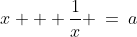 x + \frac{1}{x} \:=\:a\;\;{\color{blue}[2]}