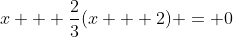 x + \frac{2}{3}(x + 2) = 0