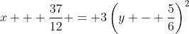x + \frac{37}{12} = 3\left(y - \frac{5}{6}\right)^2