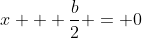 x + \frac{b}{2} = 0