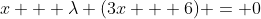 x + \lambda (3x + 6) = 0