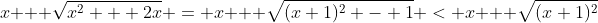 x + \sqrt{x^2 + 2x} = x + \sqrt{(x+1)^2 - 1} < x + \sqrt{(x+1)^2}