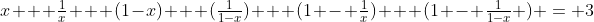 x + \tfrac{1}{x} + (1-x) + (\tfrac{1}{1-x}) + (1 - \tfrac{1}{x}) + (1 - \tfrac{1}{1-x} ) = 3
