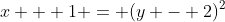 x + 1 = (y - 2)^2