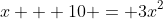 x + 10 = 3x^2