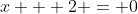 x + 2 = 0