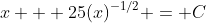 x + 25(x)^{-1/2} = C