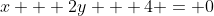 x + 2y + 4 = 0