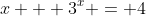 x + 3^x = 4