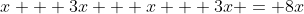 x + 3x + x + 3x = 8x