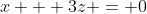 x + 3z = 0