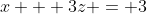x + 3z = 3