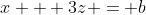 x + 3z = b