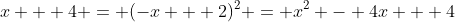 x + 4 = (-x + 2)^2 = x^2 - 4x + 4