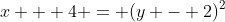 x + 4 = (y - 2)^2