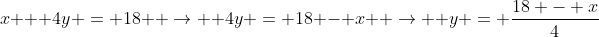 x + 4y = 18  \rightarrow  4y = 18 - x  \rightarrow  y = \frac{18 - x}{4}