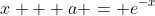 x + a = e^{-x}