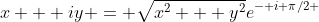 x + iy = \sqrt{x^2 + y^2}e^{- i \pi/2 }
