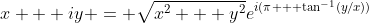 x + iy = \sqrt{x^2 + y^2}e^{i(\pi + \tan^{-1}(y/x))}