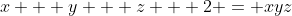 x + y + z + 2 = xyz