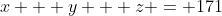 x + y + z = 171