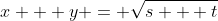 x + y = \sqrt{s + t}
