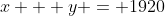 x + y = 1920