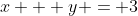 x + y = 3