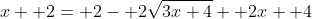 x+ 2= 2- 2\sqrt{3x+4}+ 2x+ 4